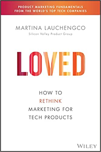 Loved: How to Market Tech Products Customers Adore