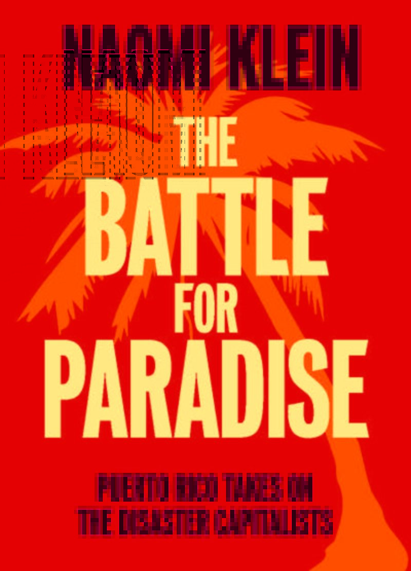 The Battle for Paradise: Puerto Rico Takes on the Disaster Capitalists