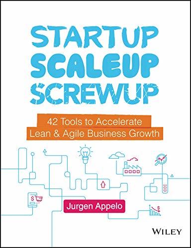 Startup, Scaleup, Screwup: 42 Tools to Accelerate Lean and Agile Business Growth
