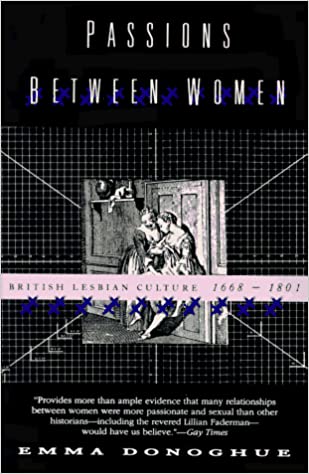 Passions Between Women: British Lesbian Culture 1668-1801