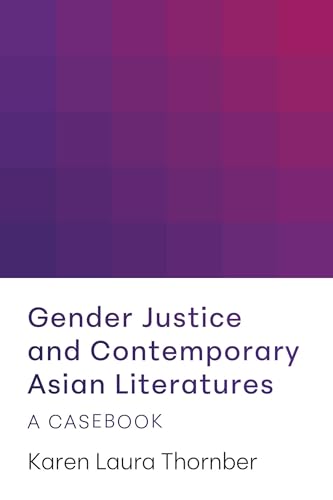 Gender Justice and Contemporary Asian Literatures: A Casebook
