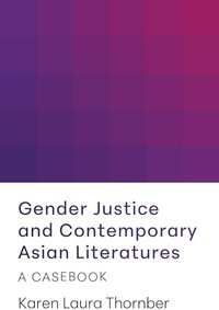 Gender Justice and Contemporary Asian Literatures: A Casebook