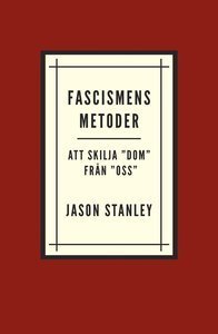 Fascismens metoder: Att skilja "dom" från "oss" (Bokförlaget Daidalos  2019)