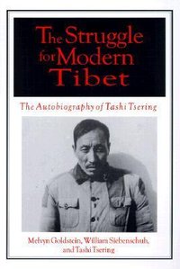 The Struggle for Modern Tibet: The Autobiography of Tashi Tsering
