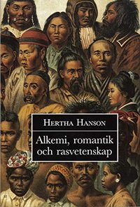 Alkemi, romantik och rasvetenskap: Om en vetenskaplig tradition
