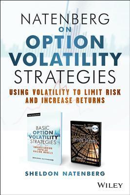Natenberg on Option Volatility Strategies: Using Volatility To Limit Risk and Increase Returns
