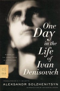 One Day in the Life of Ivan Denisovich (Farrar, Straus and Giroux 2005)