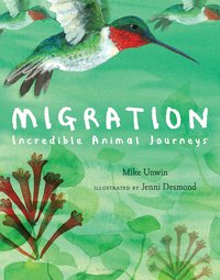 Migration: Incredible Animal Journeys (Bloomsbury Children's Books 2019)