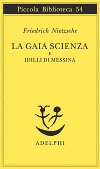 La gaia scienza e Idilli di Messina (Adelphi 1977)