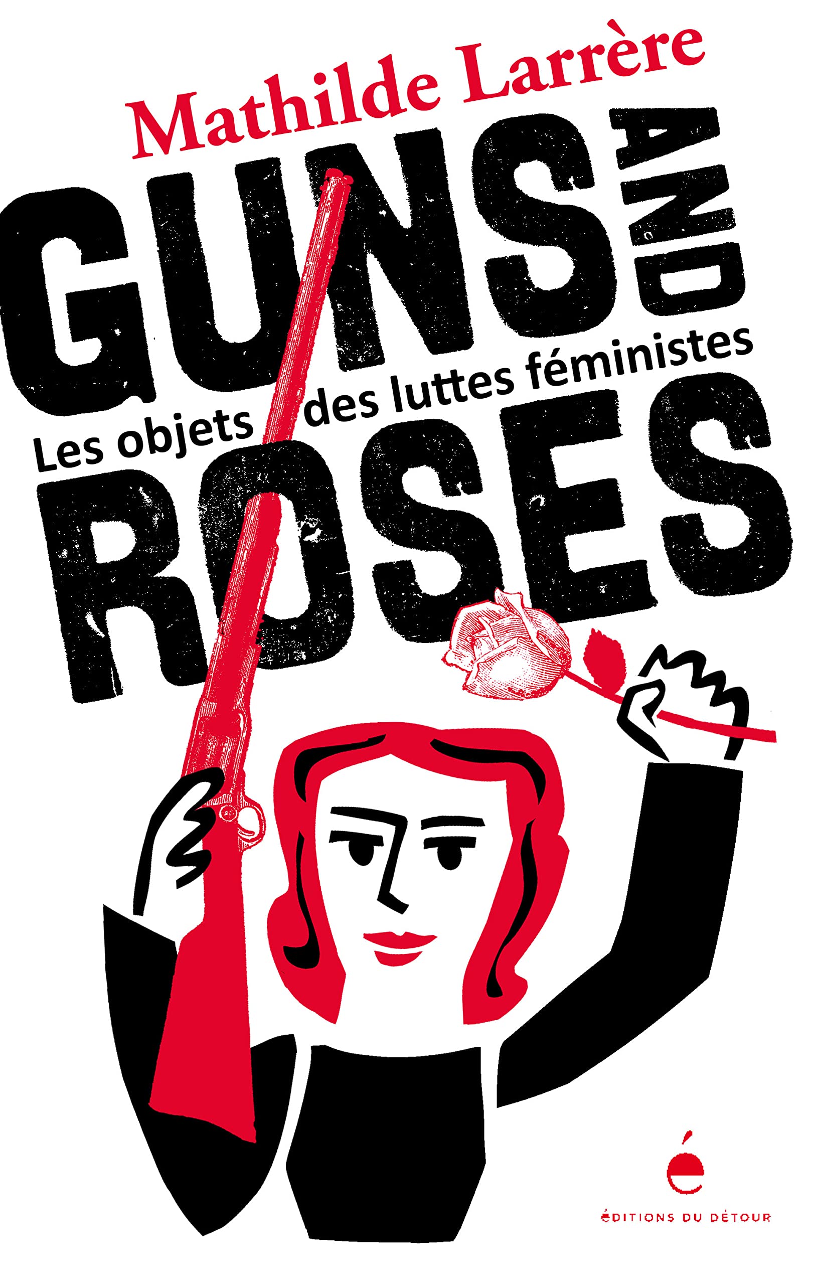 Guns and Roses: Les Objets des luttes féministes