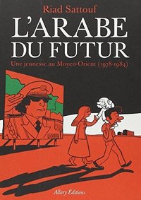 L'Arabe du futur - Tome 1 - une jeunesse au moyen orient 1978-1984