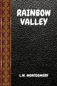 Rainbow Valley: By Lucy Maud Montgomery (Independently Published 2019)