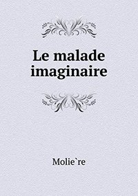 Le Malade Imaginaire (Book on Demand Ltd. 2014)