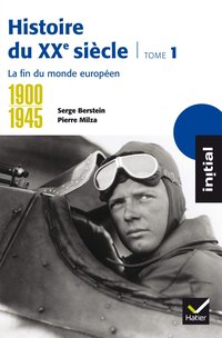 Histoire du XXe siècle, tome 1 : La fin du monde européen 1900-1945