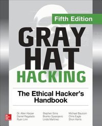 Gray Hat Hacking: The Ethical Hacker's Handbook (McGraw Hill 2018)