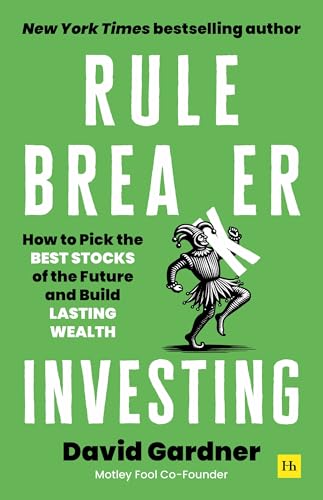 Rule Breaker Investing: How to Pick the Best Stocks of the Future and Build Lasting Wealth – Written By An Investor Who Has Picked Seven 100-Baggers
