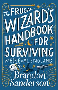 The Frugal Wizard's Handbook for Surviving Medieval England (Tor Books 2023)