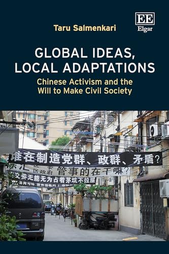 Global Ideas, Local Adaptations: Chinese Activism and the Will to Make Civil Society