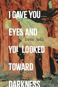 I Gave You Eyes and You Looked Toward Darkness (Graywolf Press 2025)