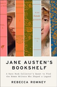 Jane Austen's Bookshelf: A Rare Book Collector's Quest to Find the Women Writers Who Shaped a Legend (Simon & Schuster 2025)