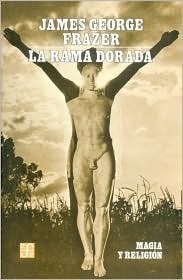La rama dorada: Magia y religión (Fondo de Cultura Económica 2011)