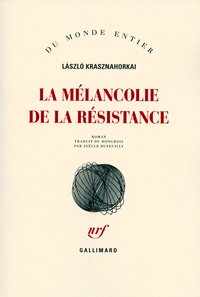 La Mélancolie de la résistance (加利瑪出版社 2006)