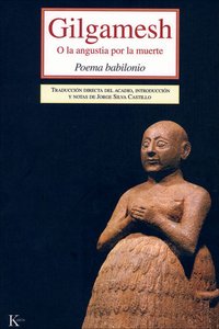 Gilgamesh: O la angustia por la muerte (Editorial Kairos 2008)