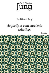 Arquetipos e inconsciente colectivos (Paidós 2009)