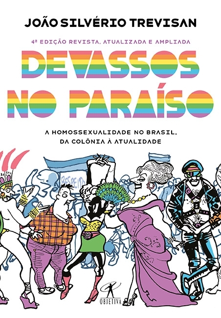 Devassos no Paraíso: A Homossexualidade no Brasil, da Colônia à Atualidade