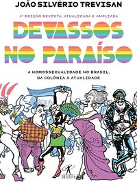 Devassos no Paraíso: A Homossexualidade no Brasil, da Colônia à Atualidade