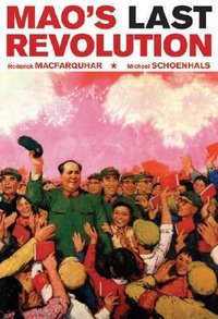Mao’s Last Revolution (Belknap Press: An Imprint of Harvard University Press 2006)