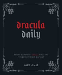 Dracula Daily: Reading Bram Stoker's Dracula in Real Time With Commentary by the Internet (Andrews McMeel Publishing 2023)