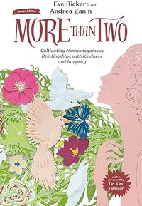More Than Two: Cultivating Nonmonogamous Relationships with Kindness and Integrity