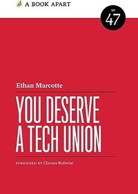 You Deserve a Tech Union (Book Apart 2023)