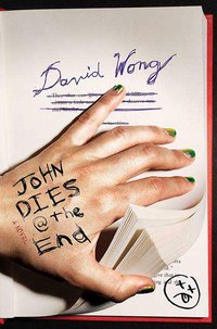 John Dies at the End (Thomas Dunne Books 2009)