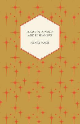 Essays In London And Elsewhere