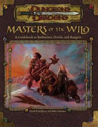 Masters of the Wild: A Guidebook to Barbarians, Druids, and Rangers