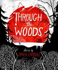Through the Woods (Faber & Faber 2014)