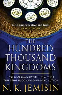 The Hundred Thousand Kingdoms (Orbit 2020)