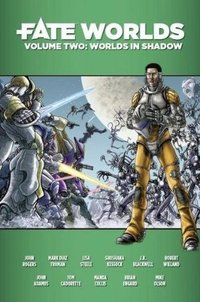 Fate Worlds Volume Two: Worlds in Shadow
