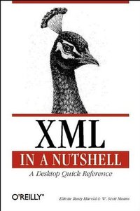 XML in a Nutshell : A Desktop Quick Reference