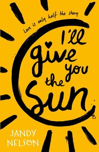 I'll Give You the Sun (Walker Books 2015)