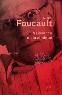 Naissance de la clinique (PUF 2015)