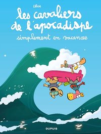 Les cavaliers de l'apocadispe - Tome 6 - simplement en vacances