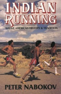 Indian Running: Native American History and Tradition