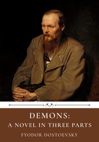 Demons: A Novel in Three Parts by Fyodor Dostoevsky (Independently published 2021)