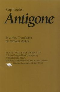 Antigone: In a New Translation by Nicholas Rudall (Ivan R. Dee Publisher 1998)