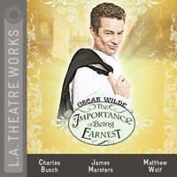 Oscar Wilde: The Importance of Being Earnest (L.A. Theatre Works 2009)