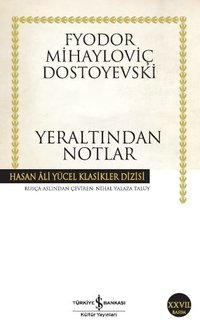 Yeraltından Notlar (Türkiye İş Bankası Kültür Yayınları 2008)