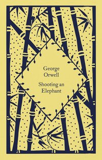 Shooting an Elephant (Penguin Classics 2023)